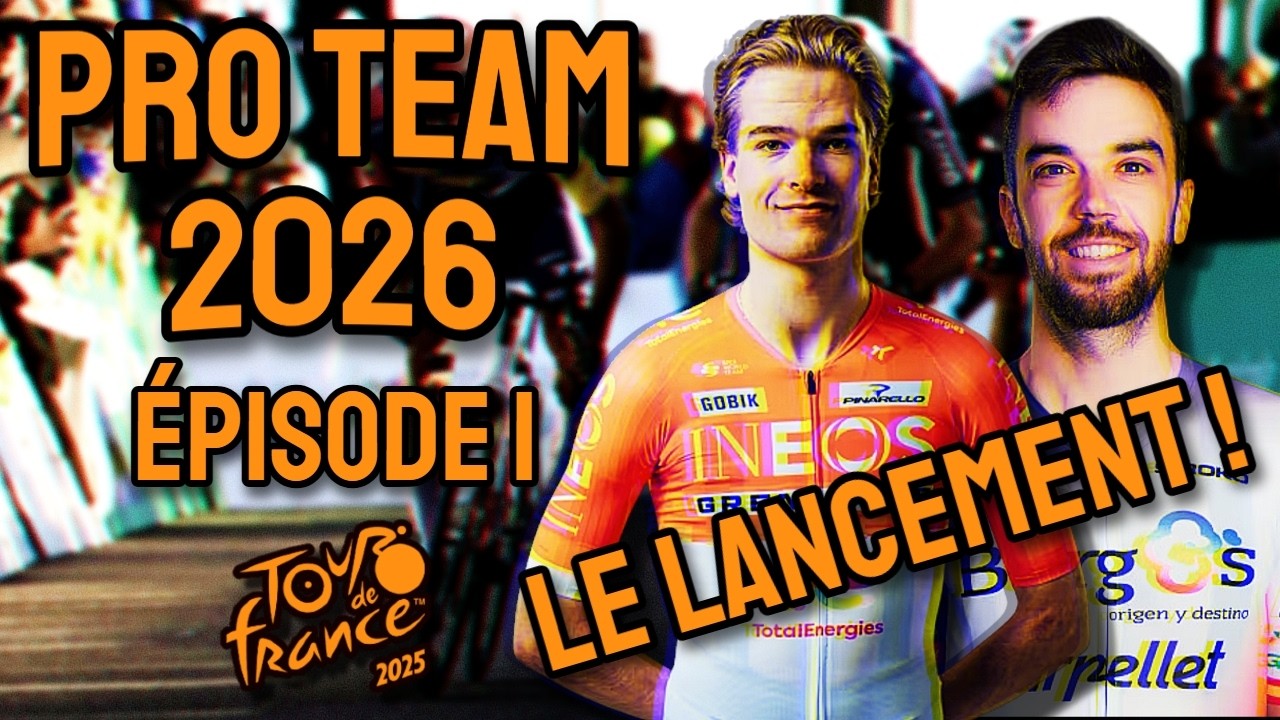 PRO TEAM 2026 - EP. 1 - Le grand lancement ! - TOUR DE FRANCE 2025